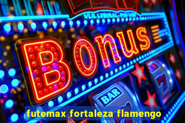 futemax fortaleza flamengo